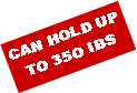 Text Box: CAN HOLD UP TO 35O IBS